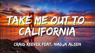 Take Me Out To California Craig Reever feat Nadja Alsén  Full Lyrics [upl. by Eiramrefinnej513]