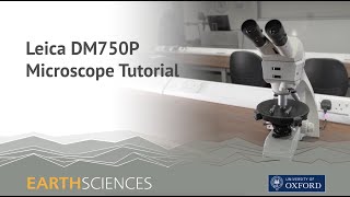 Leica DM750P Microscope Tutorial  Oxford University Earth Sciences Department [upl. by Carlile]