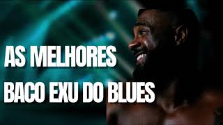 BACO EXU DO BLUES – BACO EXU DO BLUES AS MELHORES [upl. by Stearn]