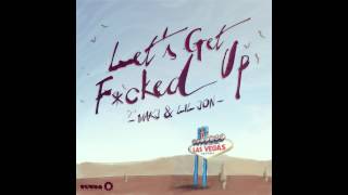 MAKJ amp Lil Jon  Lets Get Fcked Up [upl. by Adnoma147]