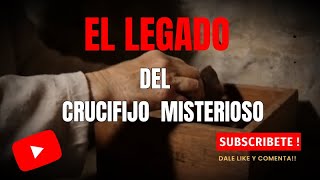 quotEl Legado del Crucifijo Malditoquot [upl. by Earaj]