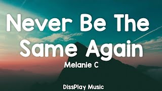 Melanie C  Never Be The Same Again lyrics [upl. by Treulich]