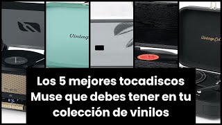 TOCADISCOS MUSE Los 5 mejores tocadiscos Muse que debes tener en tu colección de vinilos [upl. by Ahtabat]