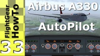 Airbus A330s AutoPilot Tutorial  FlightGear HowTo 33 [upl. by Labotsirhc619]