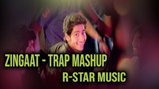 Zingaat  Sairat  Trap Mashup  RStar Music [upl. by Musa]