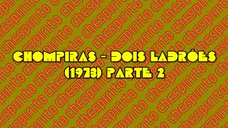 Chompiras  Os Ladrões 1973 Parte 2 [upl. by Saltsman]