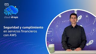 Seguridad y cumplimiento en servicios financieros con AWS [upl. by O'Reilly111]