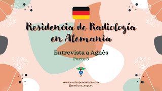 Residencia de Radiología en Alemania  Entrevista a Agnès parte 3 [upl. by Anelliw]