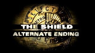 The Shield  Alternate Ending [upl. by Zakarias]