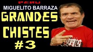 ✫Grandes Chistes ● CHISTES DE MIGUELITO BARRAZA  3 quotAYQUERICOquot [upl. by Jaimie]