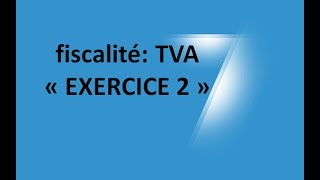 EP 12 fiscalité la taxe sur la valeur ajoutée EXERCICE 2 26 [upl. by Tidwell]