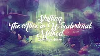 Shifting The Alice in Wonderland Method 🐇🍄 POWERFUL Shifting  6Hz  Subliminal [upl. by Akerdal]