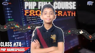 PHP Namespaces  PHP Full Course From Scratch  PHP Tutorial 74 [upl. by Anirbak]