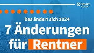 7 wichtige Neuerungen für Rentner 2024 [upl. by Hausner]