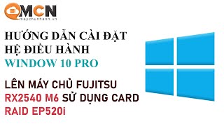 maychunhanhvn Hướng dẫn cài đặt Window 10 trên máy chủ Fujitsu RX2540 M6 sử dụng card RAID EP520i [upl. by Nessej]