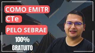 COMO EMITIR CTE EM 2024 PELO SEBRAE 100 GRÁTIS EM APENAS 10 MINUTOS PASSO A PASSO 🤯 EMITIR CTE [upl. by Woodruff]