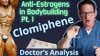 AntiEstrogens in Bodybuilding Pt1  Clomiphene  Doctors Analysis of Side Effects amp Properties [upl. by Artemed408]