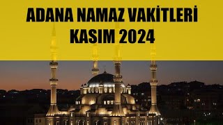 Adana Namaz Vakitleri  KASIM 2024 [upl. by Maryn]