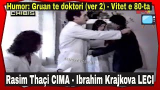 Leci e Cima  Gruan te doktori versioni 2  Humor nga vitet e 80ta [upl. by Gilletta]