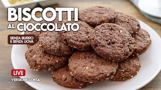 BISCOTTI AL CIOCCOLATO SENZA UOVA E SENZA BURRO  Live versione corta  Fatto in Casa da Benedetta [upl. by Hannaj]