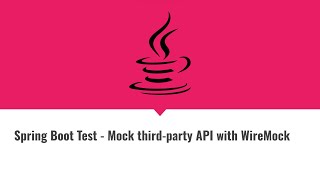 Spring Boot Test  Mock thirdparty API with WireMock [upl. by Lawlor]