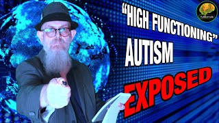 quotHigh Functioningquot Autism EXPOSED [upl. by Atnauqal868]