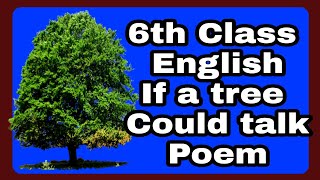 6th class English If a tree could Talk Poem [upl. by Sunshine340]