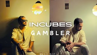 Gambler  INCUBES ep gambler music [upl. by Amadeo838]