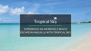 Experience an incredible beach escape in Anguilla with Tropical Sky [upl. by Andrey]