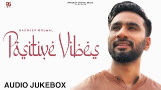 Jukebox  Audio  EP Positive Vibes  Hardeep Grewal  R Guru  New Punjabi Songs 2023 [upl. by Rramo614]