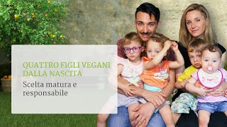 Quattro figli vegani dalla nascita scelta matura e responsabile [upl. by Irehs]