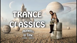 Trance Classics  Moments In Time 1995  2007 [upl. by Roxanne927]