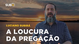 Luciano Subirá  A LOUCURA DA PREGAÇÃO [upl. by Bartolemo]