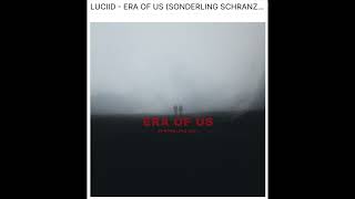 LUCIID  ERA OF US SONDERLING SCHRANZ EDIT [upl. by Pickford]