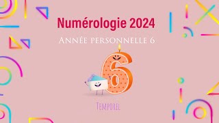 Numérologie 2024 Année personnelle 6 [upl. by Scherman]