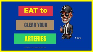 EAT TO CLEAR YOUR ARTERIES [upl. by Ocimad899]