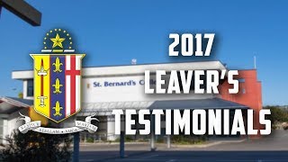 St Bernards College 2017 Leavers Testimonials [upl. by Alenoel]