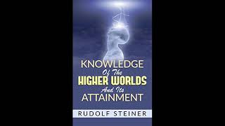 Knowledge Of The Higher Worlds And Its Attainment By Rudolf Steiner [upl. by Atinod]