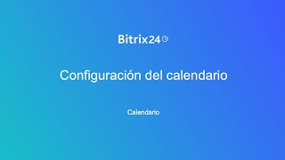 Configuración del calendario  Bitrix24 [upl. by Omari53]