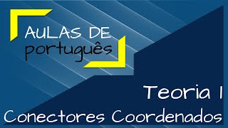 AULA 35 – Conectores Coordenados  Teoria 1 [upl. by Enoyrt276]