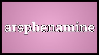 Arsphenamine Meaning [upl. by Nairrod]