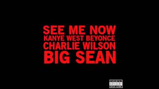 Kanye West  See Me Now feat Beyonce Charlie Wilson and Big Sean [upl. by Aneel]