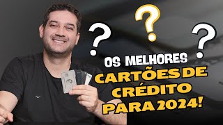 Melhores Cartões de Crédito para 2024 Pontuações Altas e Benefícios Exclusivos  MilhasSemSegredo [upl. by Atled]