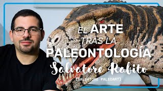 PALEOARTE EL ARTE TRAS LA PALEONTOLOGÍA  EPISODIO 04  SALVATORE RABITO [upl. by Naerda]