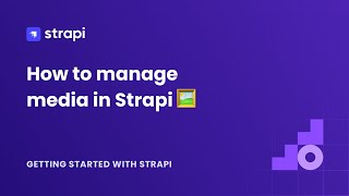 How to manage media in Strapi v4 [upl. by Naenej]