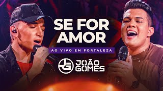 SE FOR AMOR  João Gomes e Vitor Fernandes DVD Ao Vivo em Fortaleza [upl. by Aivekahs]