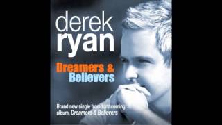 DEREK RYAN DREAMERS AND BELIEVERS [upl. by Rambert932]