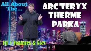 About The Arcteryx Therme Parka [upl. by Nagorb]