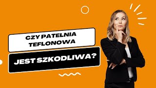 Czy patelnia teflonowa jest szkodliwa  Iwona Wierzbicka  Porady dietetyka klinicznego [upl. by Herb]