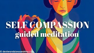 SelfCompassion Guided Meditation  Heal Childhood Wounds amp Embrace SelfLove and SelfForgiveness [upl. by Malcolm]